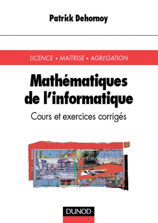 Dehornoy Patrick Mathématiques De L'informatique - Cours Et Exercices Corrigés