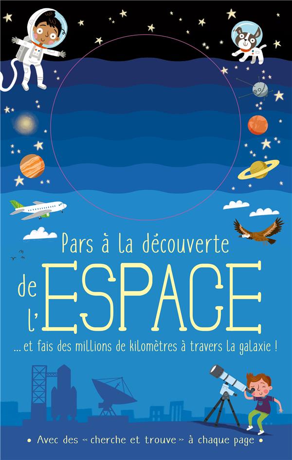 Pars à la découverte de l'espace... et fais des millions de kilomètres à travers la galaxie !