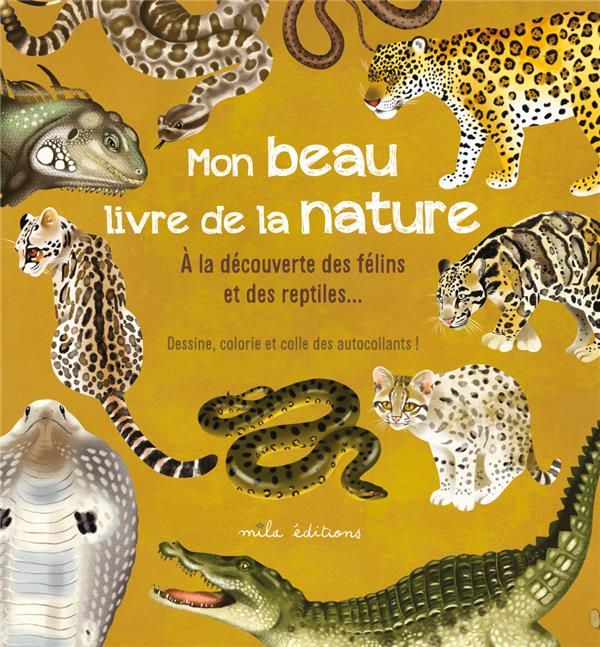 Mon beau livre de la nature : à la découverte des félins et des reptiles