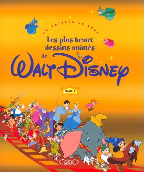 Les plus beaux dessins animés de Walt Disney - tome 1 Un univers de rêve