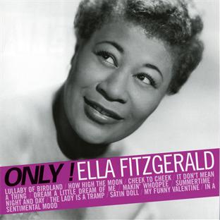 Only ! Ella Fitzgerald