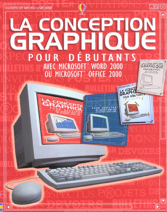 La conception graphique pour debutants - avec microsoft word 2000 ou microsoft office 2000