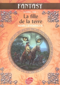 Le cycle des loups - la Moïra Tome 2 : la fille de la terre