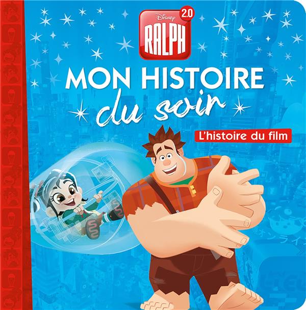 Mon histoire du soir : Ralph 2.0 : l'histoire du film