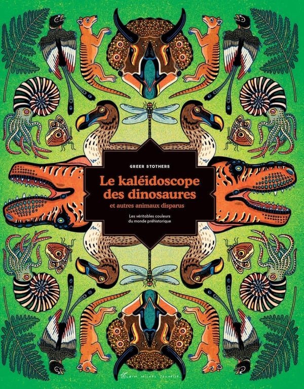 Le kaléidoscope des dinosaures et autres animaux disparus : les véritables couleurs du monde préhistorique