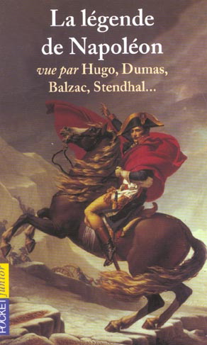 La legende de napoleon vue par hugo dumas balzac stendhal