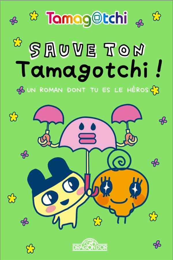 Tamagotchi,  Le livre dont tu es le héros : Sauve ton Tamagotchi !