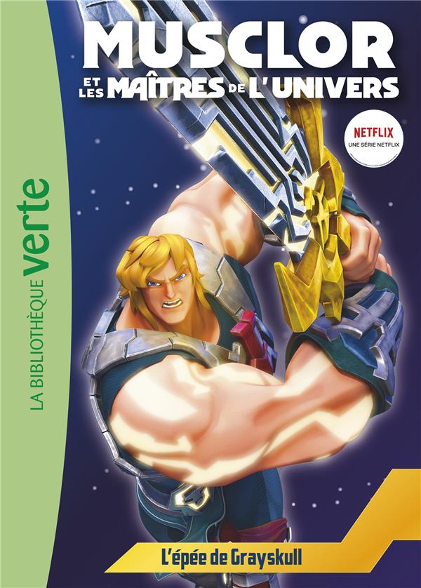 Musclor et les maitres de l'univers Tome 1 : l'épée de Grayskull