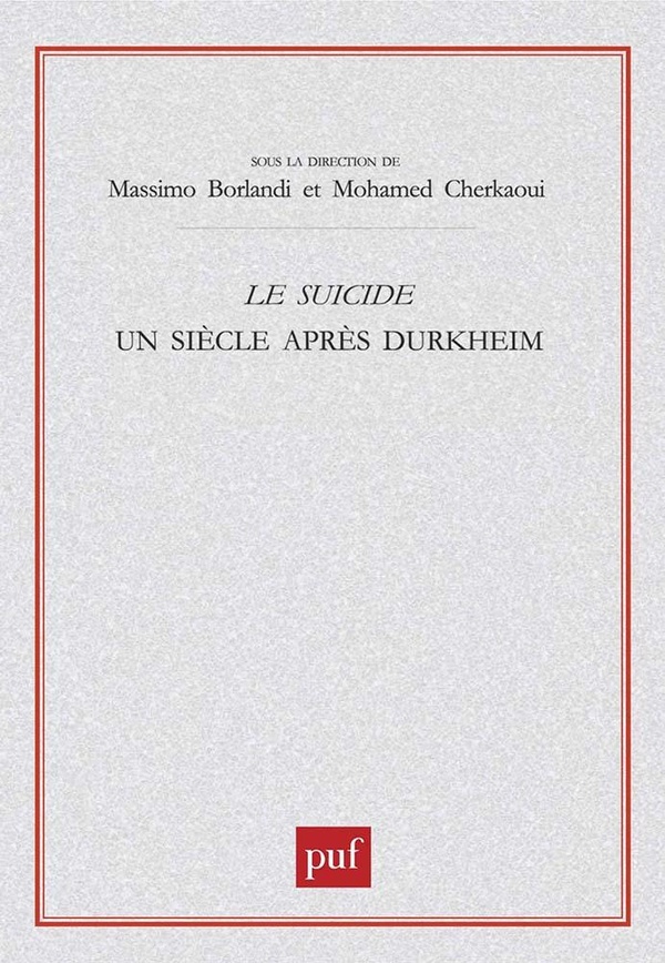 Borlandi Massimo Le Suicide - Un Siècle Après Durkheim