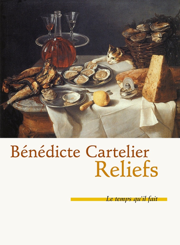 Cartelier Bénédicte Reliefs - Sortes De Chroniques Moitié Humoristiques Sur La Cuisine