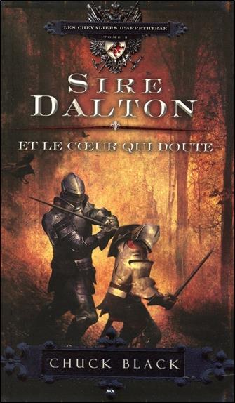 Les chevaliers d'Arrethtrae t.3 - sire Dalton et le coeur qui doute