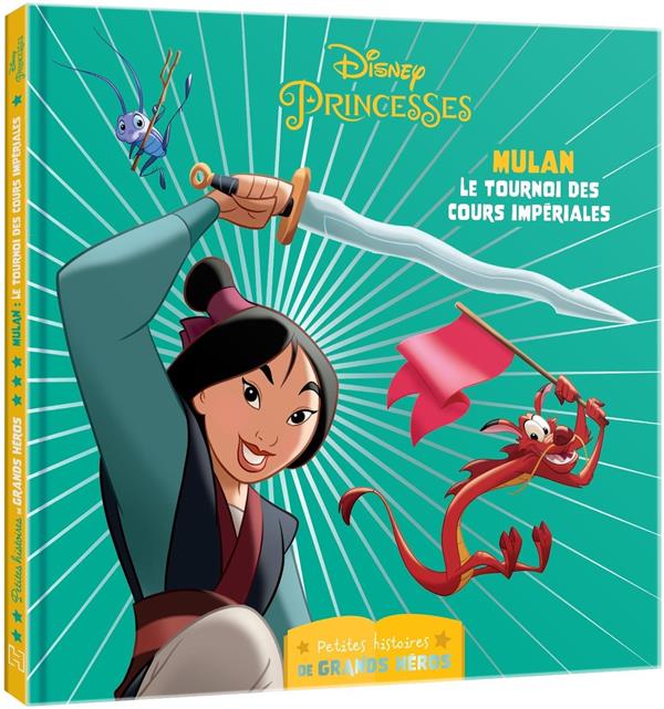 Disney princesses : petites histoires de grands héros - mulan, le tournoi des cours impériales