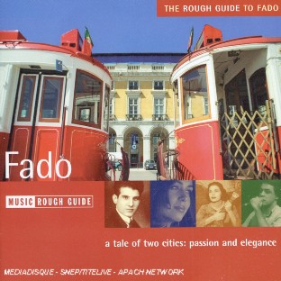 The Rough Guide To Fado - A Tale Of Two Cities : Passion And Elegance