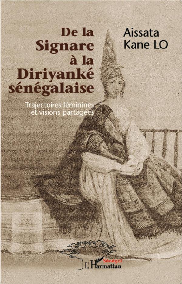 Lo Aissata Kane De La Signare À La Diriyanké Sénégalaise - Trajectoires Féminines Et Visions Partagées
