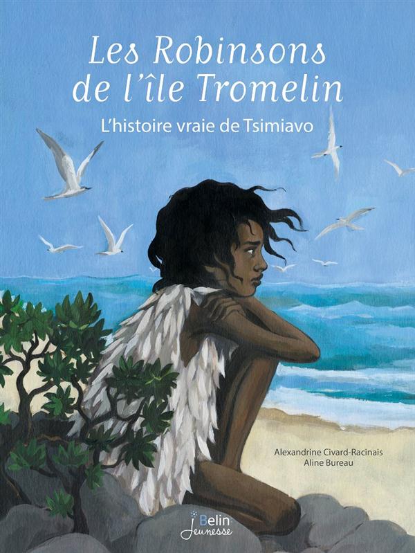 Les Robinsons de l'île Tromelin - l'histoire vraie de Tsimiavo