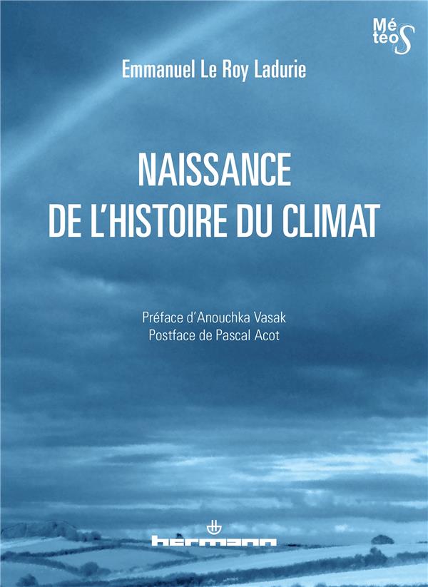 Emmanuel Le Roy Ladurie Naissance De L'histoire Du Climat