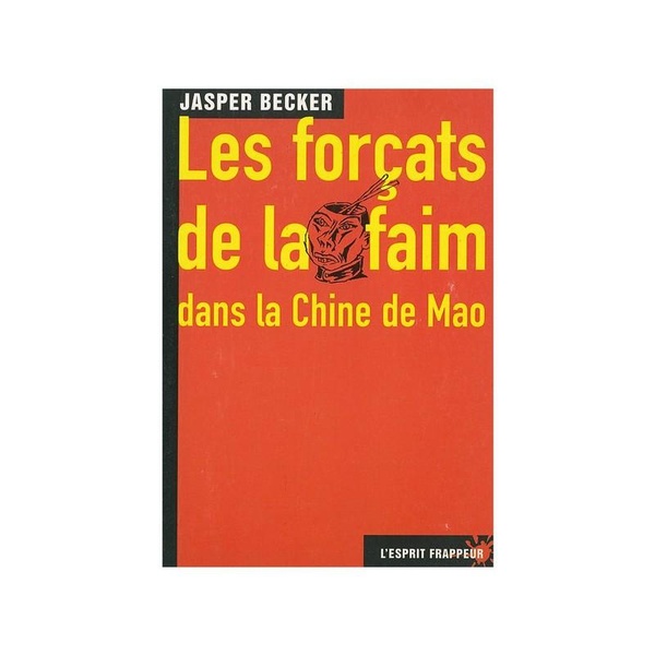 Becker Jasper Les Forçats De La Faim Dans La Chine De Mao