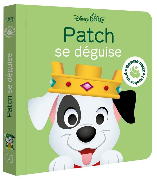 Bonne nuit, p'tit coquin ! : Disney Baby : Les 101 Dalmatiens : Patch se déguise