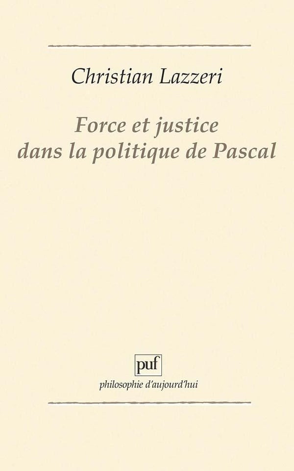 Lazzeri Christian Force Et Justice Dans La Politique De Pascal