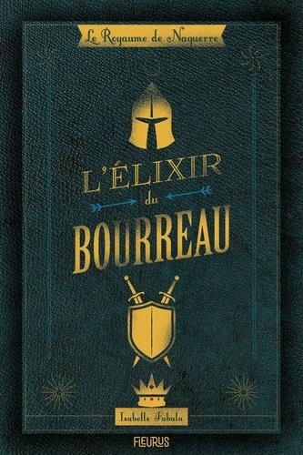 Le royaume de Naguerre - l'elixir du bourreau