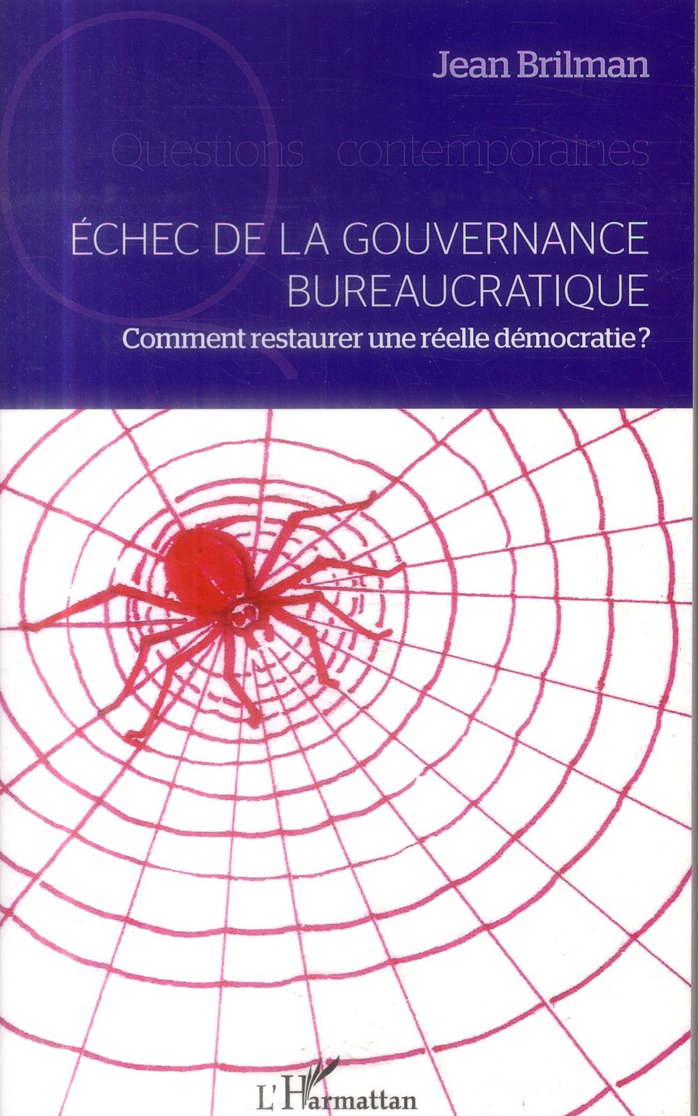 Jean Brilman Echec De La Gouvernance Bureaucratique - Comment Restaurer Une Réelle Démocratie ?