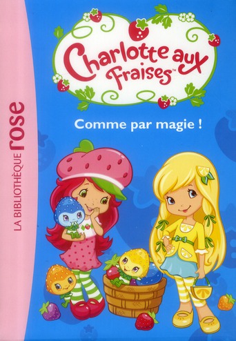 Charlotte aux Fraises Tome 2 : Charlotte aux fraises t.2 - comme par magie !