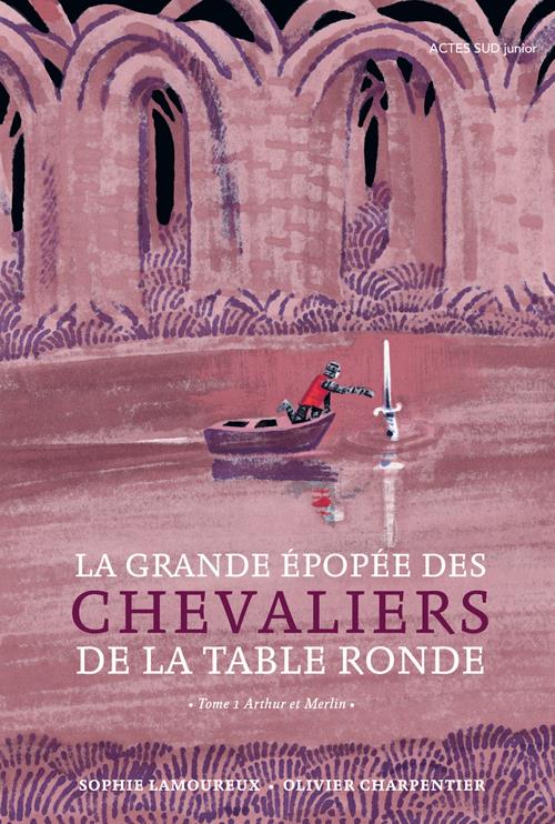 La Grande Epopée des chevaliers de la Table ronde Tome 1 : Arthur et Merlin