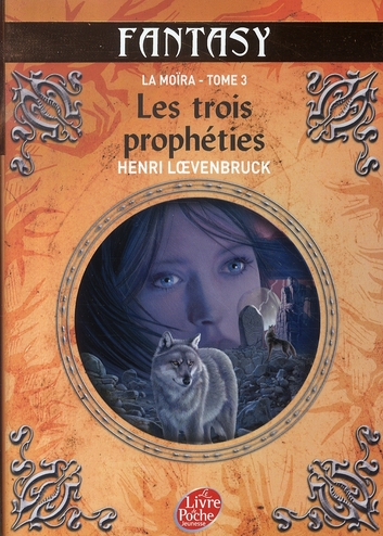 Le cycle des loups - la Moïra Tome 3 : les trois prophéties