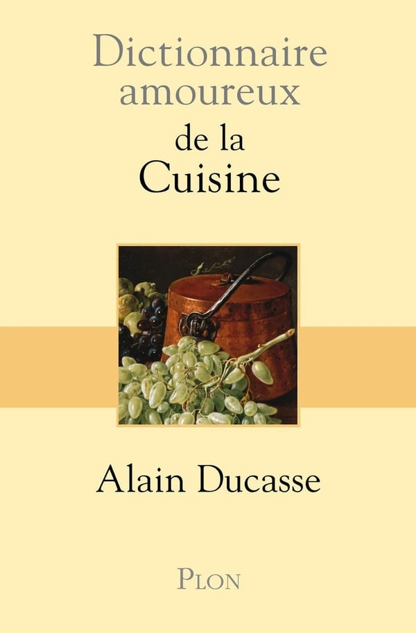 Alain Ducasse Dictionnaire Amoureux De La Cuisine