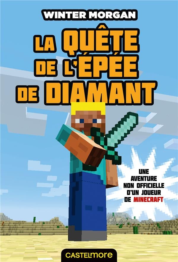 Minecraft - les aventures non officielles d'un joueur Tome 1 : la quête de l'épée de diamant