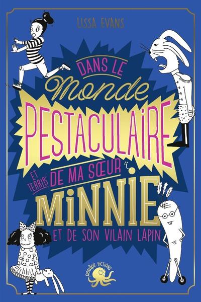 Dans le monde pestaculaire (et terrib') de ma soeur Minnie (et de son vilain lapin)