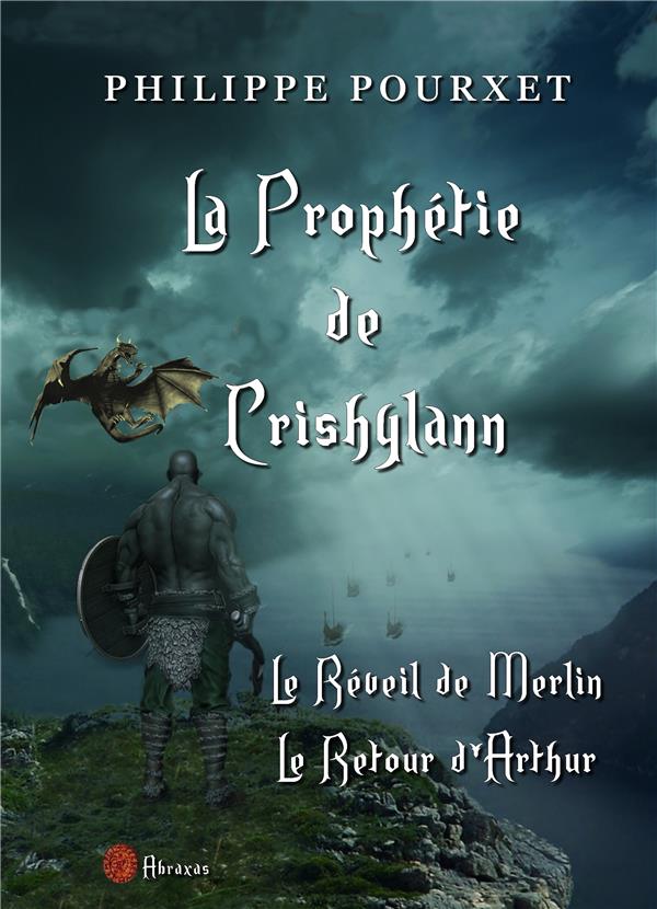 La prophetie de crishylann - le reveil de merlin. le retour d'arthur