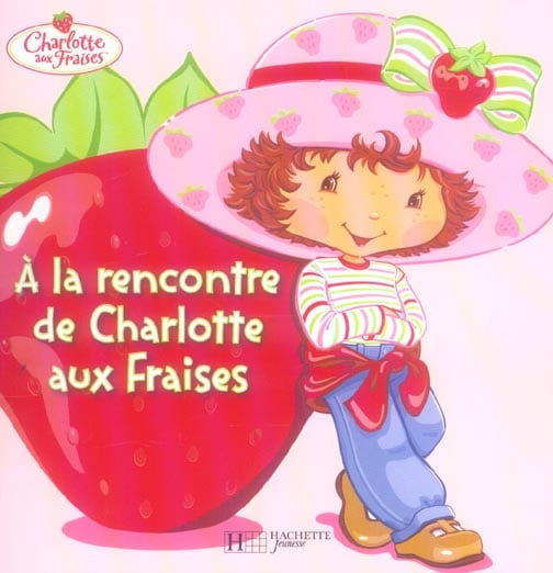 Charlotte aux fraises - à la rencontre de charlotte aux fraises