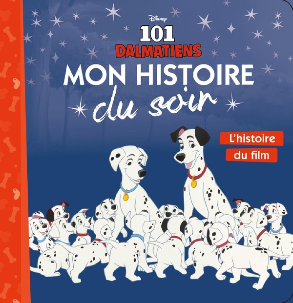 Mon histoire du soir : l'histoire du film, les 101 dalmatiens