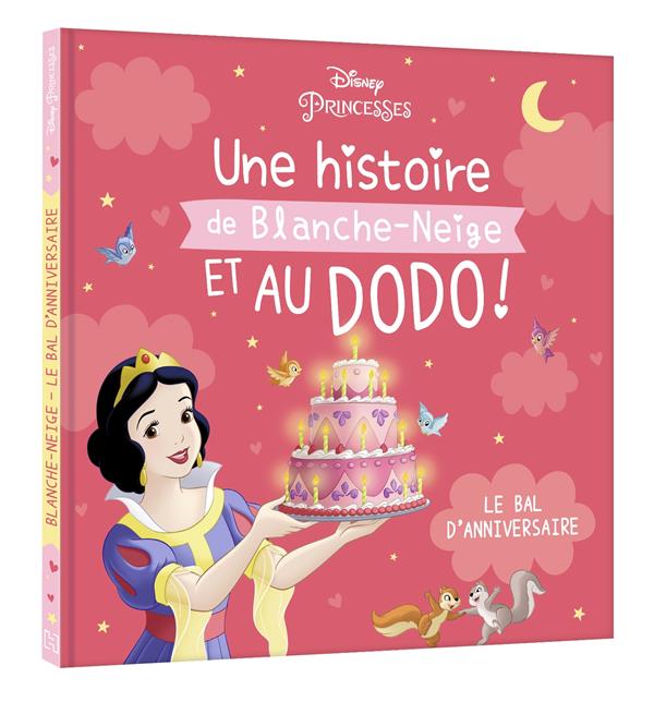 Disney Princesses : Une histoire de Blanche-Neige, et au dodo ! Le bal d'anniversaire