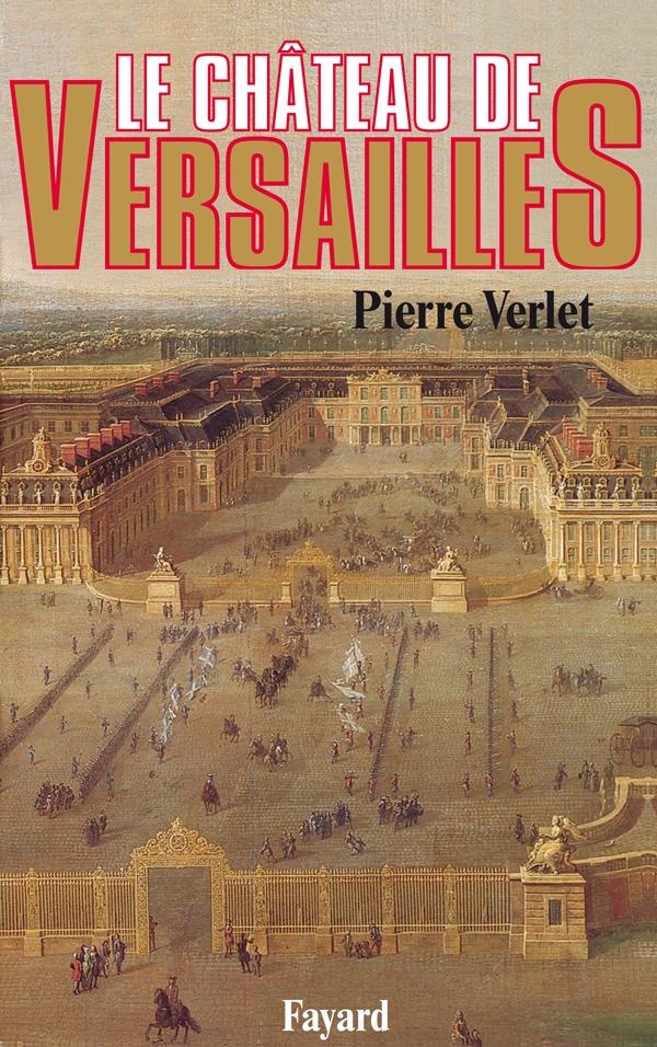 Pierre Verlet Le Château De Versailles