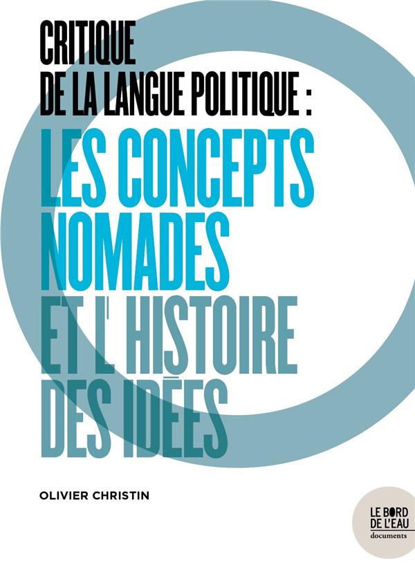 Collectif Critique De La Langue Politique - Les Concepts Nomades Et L'histoire Des Idées