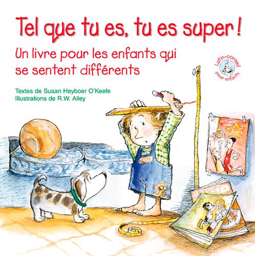 Tel que tu es, tu es super ! un livre pour les enfants qui se sentent différents