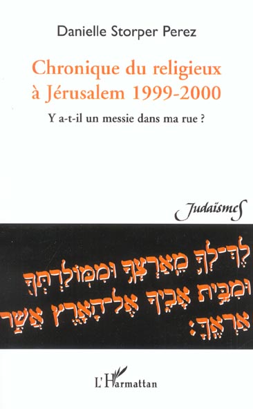 Storper Perez Danielle Chronique Du Religieux À Jérusalem 1999-2000 - Y A-T-Il Un Messie Dans Ma Rue ?