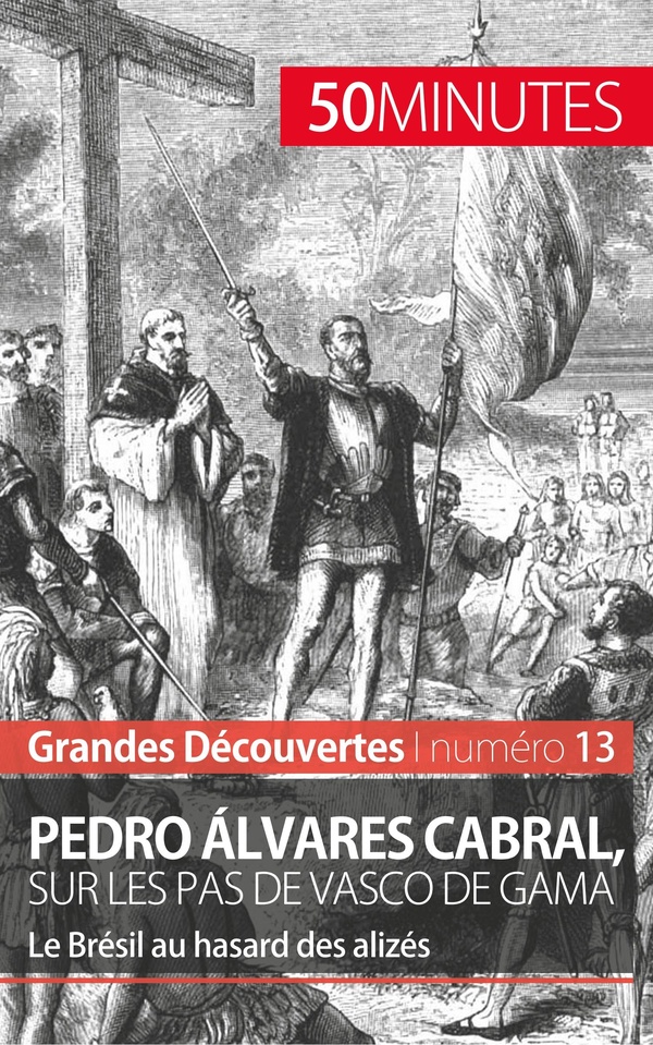 Parmentier Romain Pedro Alvares Cabral, Sur Les Pas De Vasco De Gama - 50 Minutes - Le Brésil Au Hasard Des Alizés