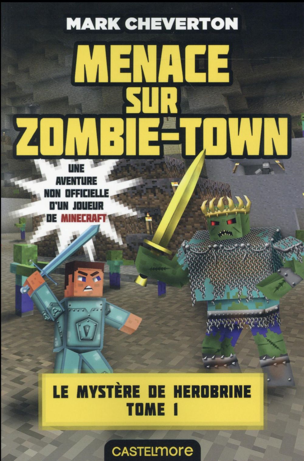 Minecraft - le mystère de Herobrine Tome 1 : menaces sur Zombie-Town