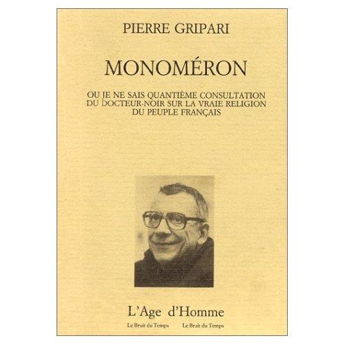 Pierre Gripari Monoméron ou je ne sais quantième consultation du Docteur-Noir sur la vraie religion du Peuple français