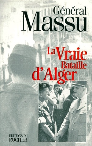 Général Massu La Vraie Bataille D'alger