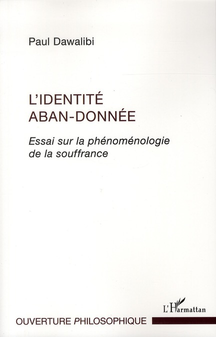 Dawalibi Paul L'identité Aban-Donnée - Essai Sur La Phénoménologie De La Souffrance