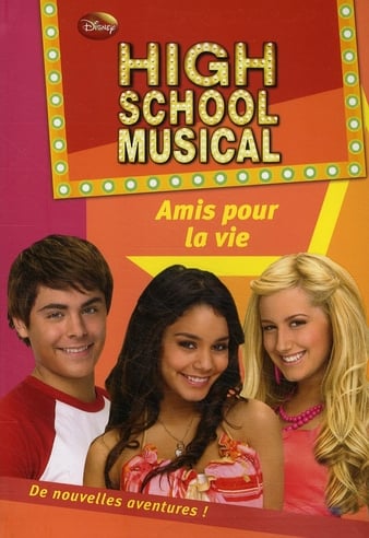 High school musical Tome 7 : amis pour la vie