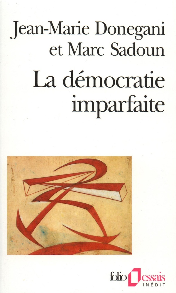 Jean-Marie Donegani La Démocratie Imparfaite - Essai Sur Le Parti Politique