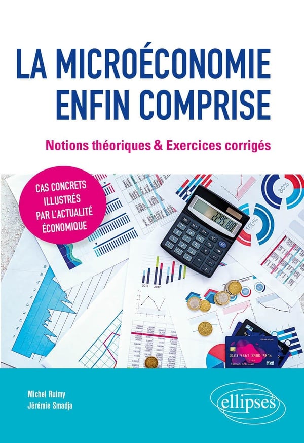 Ruimy Michel La Microéconomie Enfin Comprise - Notions Théoriques & Exercices Corrigés