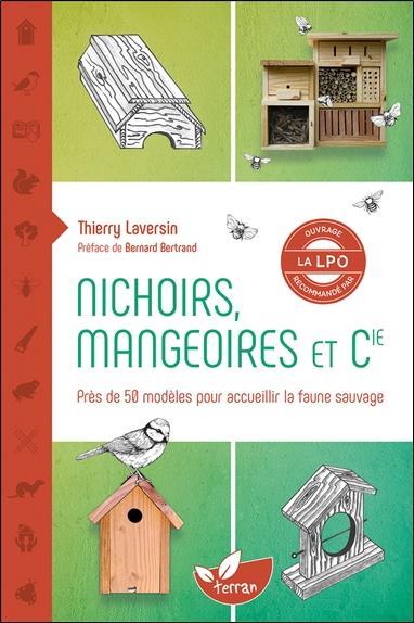 Laversin Thierry Nichoirs, Mangeoires Et Cie - Accueillir La Faune Sauvage Dans Son Jardin