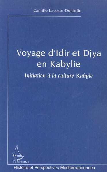 Camille Lacoste-Dujardin Voyage D'idir Et Djya En Kabylie - Initiation À La Culture Kabyle