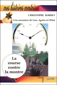 La course contre la montre - une aventure de Lou, Agnès et Chloé